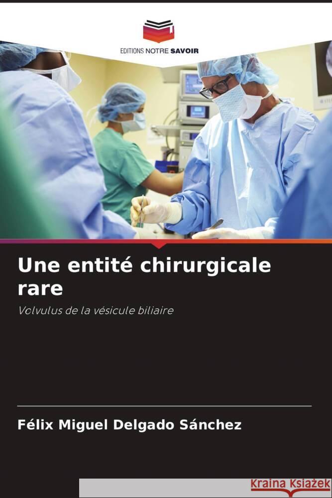 Une entité chirurgicale rare Delgado Sánchez, Félix Miguel 9786206373322 Editions Notre Savoir - książka