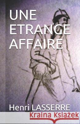 Une Etrange Affaire Henri Lasserre 9781522090069 Independently Published - książka