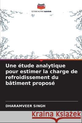 Une etude analytique pour estimer la charge de refroidissement du batiment propose Dharamveer Singh   9786205786017 Editions Notre Savoir - książka