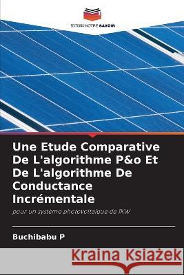 Une Etude Comparative De L'algorithme P&o Et De L'algorithme De Conductance Incrementale Buchibabu P   9786206224150 Editions Notre Savoir - książka