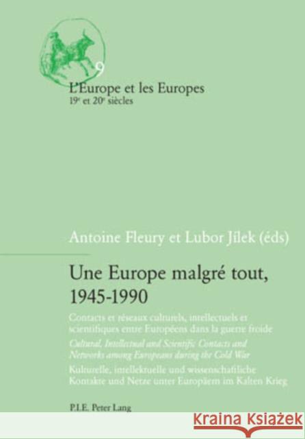 Une Europe Malgré Tout, 1945-1990: Contacts Et Réseaux Culturels, Intellectuels Et Scientifiques Entre Européens Dans La Guerre Froide / Cultural, Int Bariety, Jacques 9789052010977 Peter Lang Gmbh, Internationaler Verlag Der W - książka