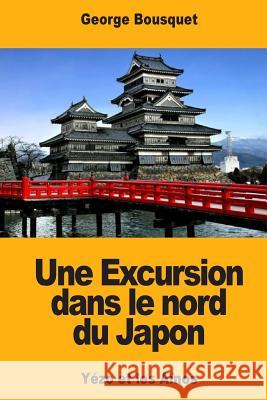 Une Excursion dans le nord du Japon: Yézo et les Aïnos Bousquet, George 9781977962966 Createspace Independent Publishing Platform - książka