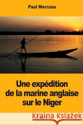 Une expédition de la marine anglaise sur le Niger Merruau, Paul 9781976502675 Createspace Independent Publishing Platform - książka