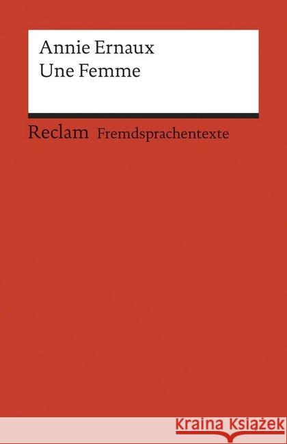 Une Femme : Französischer Text mit deutschen Worterklärungen. B1 - B2 (GER) Ernaux, Annie Ader, Wolfgang  9783150092781 Reclam, Ditzingen - książka