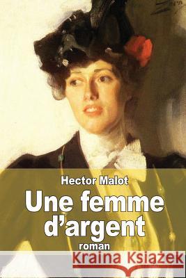 Une femme d'argent Malot, Hector 9781505822694 Createspace - książka