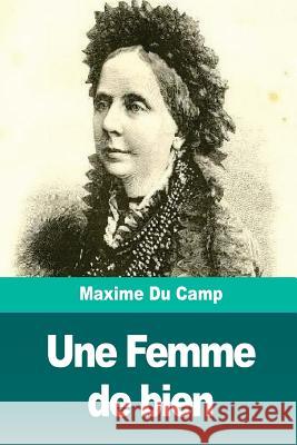 Une Femme de bien: La duchesse de Galliera Du Camp, Maxime 9781721844951 Createspace Independent Publishing Platform - książka