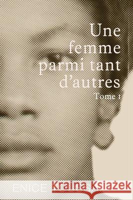 Une Femme Parmi Tant D'autres Tome 1 Enice Toussaint 9782982317901 Audiobook Publishing Services - książka