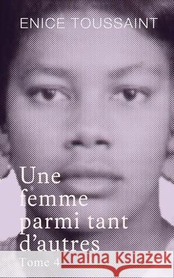 Une femme parmi tant d'autres Tome 4 Enice Toussaint 9781807023287 Audiobook Publishing Services - książka