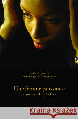 Une Femme Puissante: L Uvre de Marie Ndiaye Daniel Bengsch Cornelia Ruhe 9789042037144 Rodopi - książka