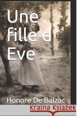 Une fille d Eve De Balzac, Honore 9781537716206 Createspace Independent Publishing Platform - książka