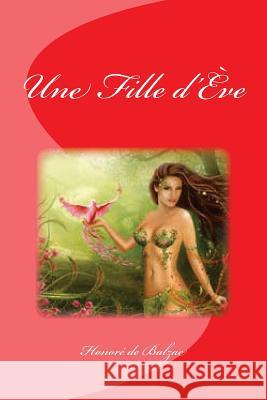 Une Fille d'Ève De Balzac, Honore 9781533458186 Createspace Independent Publishing Platform - książka