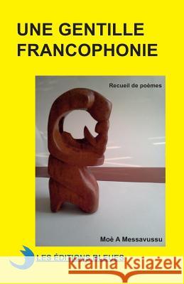 Une gentille francophonie Messavussu, Moe a. 9782913771086 Agence Francophone Pour la Numerotation Inter - książka