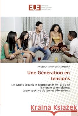 Une génération en tensions Gomez Medina-A 9786131555145 Editions Universitaires Europeennes - książka