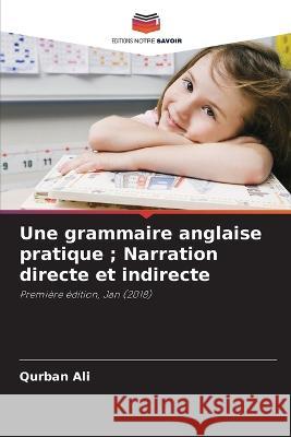 Une grammaire anglaise pratique; Narration directe et indirecte Qurban Ali 9786205300404 Editions Notre Savoir - książka