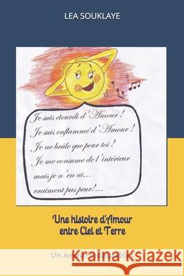 Une histoire d'Amour entre Ciel et Terre: Un Amour redoutable ! Souklaye, Lea 9781719967914 Independently Published - książka