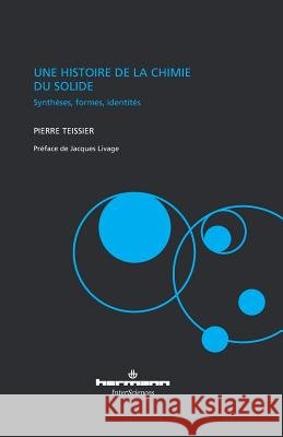 Une histoire de la chimie du solide: Synth?ses, formes, identit?s Pierre Teissier 9782705688073 Hermann - książka