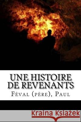 Une Histoire de revenants Paul, Feval (Pere) 9781718752146 Createspace Independent Publishing Platform - książka