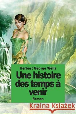 Une histoire des temps à venir Davray, Henry D. 9781502454416 Createspace - książka