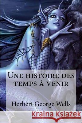 Une histoire des temps a venir Hollybooks 9781532961854 Createspace Independent Publishing Platform - książka