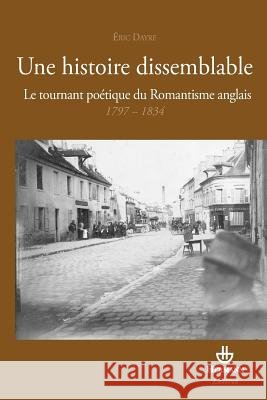 Une histoire dissemblable: Le tournant po?tique du Romantisme anglais 1797-1834 Eric Dayre 9782705670795 Hermann - książka
