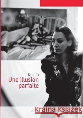 Une illusion parfaite Christine François-Kirsch 9782322120888 Books on Demand - książka