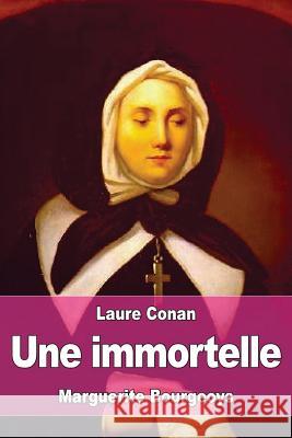 Une Immortelle: Marguerite Bourgeoys Laure Conan 9781523422982 Createspace Independent Publishing Platform - książka