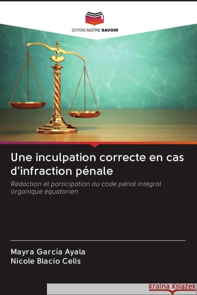 Une inculpation correcte en cas d'infraction pénale García Ayala, Mayra, Blacio Celis, Nicole 9786203093940 Editions Notre Savoir - książka