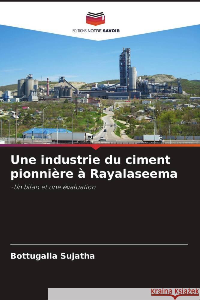 Une industrie du ciment pionni?re ? Rayalaseema Bottugalla Sujatha 9786207336111 Editions Notre Savoir - książka
