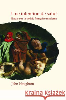 Une intention de salut : Essais sur la poesie francaise moderne John Naughton 9789042034990 Rodopi - książka