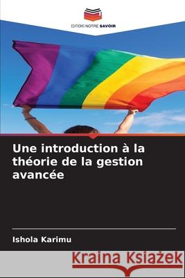 Une introduction à la théorie de la gestion avancée Karimu, Ishola 9786208907099 Editions Notre Savoir - książka