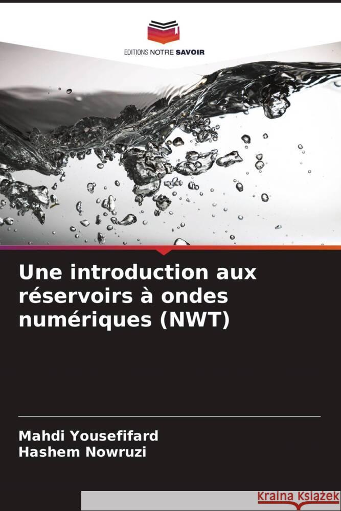 Une introduction aux réservoirs à ondes numériques (NWT) Yousefifard, Mahdi, Nowruzi, Hashem 9786204951621 Editions Notre Savoir - książka