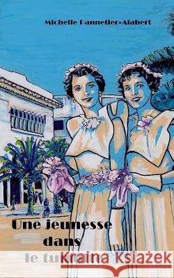 Une Jeunesse Dans Le Tumulte Michelle Pannetier-Alabert 9781539868088 Createspace Independent Publishing Platform - książka