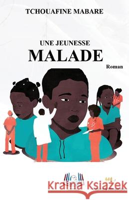 Une Jeunesse Malade Tchouafine Mabare 9789956661961 Editions Plume D - książka