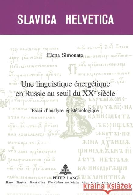 Une Linguistique Énergétique En Russie Au Seuil Du XX E Siècle: Essai d'Analyse Épistémologique Sériot, Patrick 9783039104536 Peter Lang Gmbh, Internationaler Verlag Der W - książka