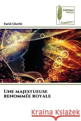 Une majestueuse renommée royale Gherbi, Farid 9786209139604 Éditions Muse - książka