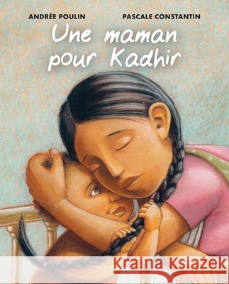 Une Maman Pour Kadhir Andr?e Poulin Pascale Constantin 9782764456668 Quebec Amerique - książka