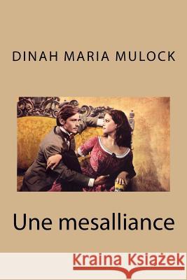 Une mesalliance Mulock, Dinah Maria 9781530974146 Createspace Independent Publishing Platform - książka
