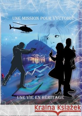 Une Mission pour Vyctoire, l'héritage d'une vie: L'héritage d'une vie Marjolaine Bouvier 9782322219087 Books on Demand - książka