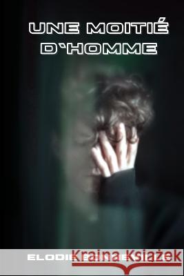 Une moitié d'homme Bonneville, Elodie 9782958341701 Afnil - książka