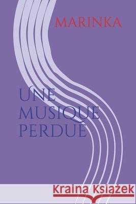 Une Musique Perdue Marinka 9781719861779 Independently Published - książka