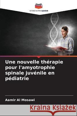 Une nouvelle th?rapie pour l\'amyotrophie spinale juv?nile en p?diatrie Aamir A 9786205670101 Editions Notre Savoir - książka