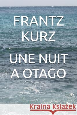 Une Nuit a Otago Frantz Kurz-Schneider 9781520485416 Independently Published - książka