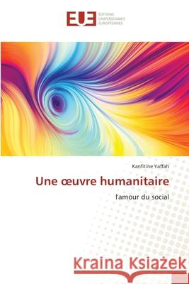 Une oeuvre humanitaire Yaffah, Kanfitine 9786202534291 Éditions universitaires européennes - książka