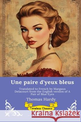 Une paire d'yeux bleus French Version of A Pair of Blue Eyes Thomas Hardy                             Margaux Delacourt 9789377529642 Ukiyoto Publishing - książka
