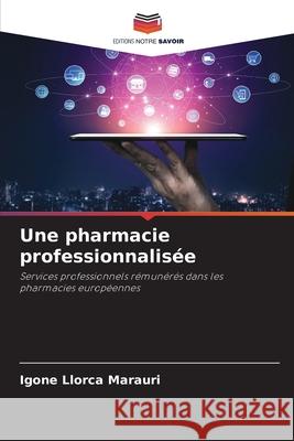 Une pharmacie professionnalisée Igone Llorca Marauri 9786204161709 Editions Notre Savoir - książka
