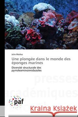 Une Plongée Dans Le Monde Des Éponges Marines Munoz-J 9783841625472 Presses Academiques Francophones - książka