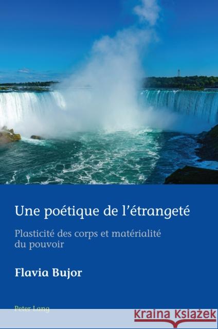 Une poetique de l'etrangete: Plasticite des corps et materialite du pouvoir Hugo Az?rad Marion Schmid Flavia Bujor 9781789979657 Peter Lang Ltd, International Academic Publis - książka