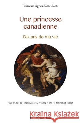 Une princesse canadienne: Dix ans de ma vie Robert Tubach 9782343072630 Editions L'Harmattan - książka
