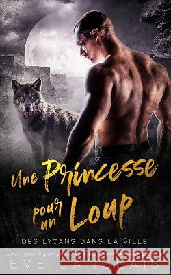 Une Princesse pour un Loup Eve Langlais Valentin Translations Viviane Faure 9781773844534 Eve Langlais - książka