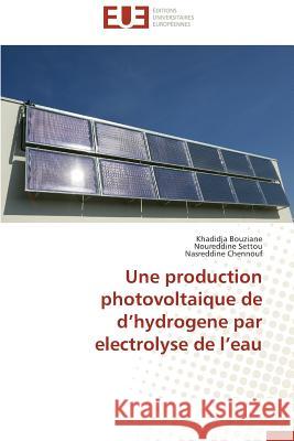 Une Production Photovoltaique de d'Hydrogene Par Electrolyse de l'Eau Collectif 9783838185002 Editions Universitaires Europeennes - książka